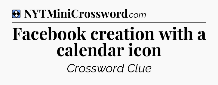 Solution: Facebook creation with a calendar icon - NYT Mini Crossword