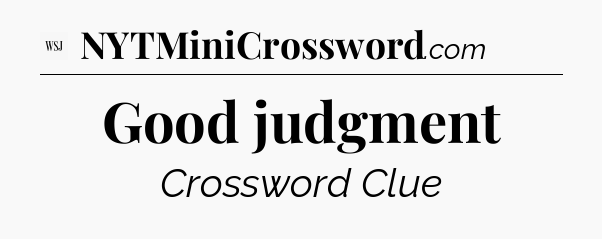 Good judgment - WSJ Crossword