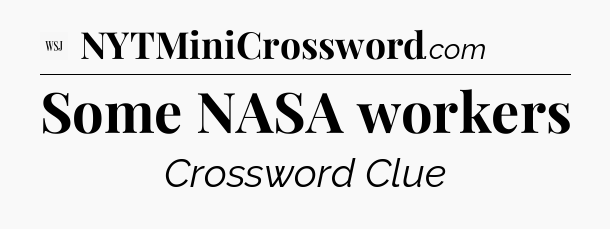 Some NASA workers - WSJ Crossword