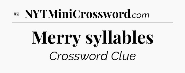 Merry syllables - WSJ Crossword