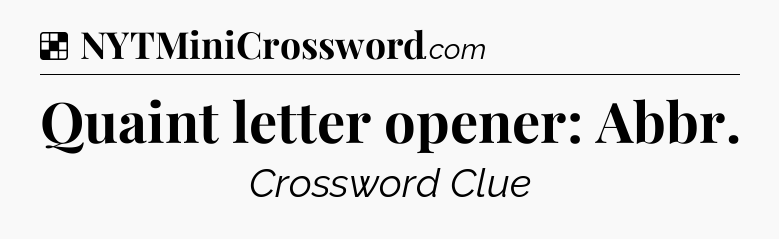 Solution: Quaint letter opener: Abbr - NYT Crossword