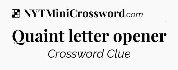 Solution: Quaint letter opener - NYT Crossword