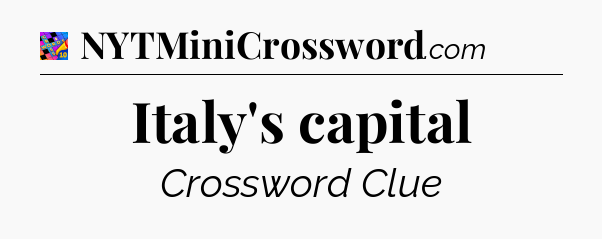 Italy's capital Crossword Clue
