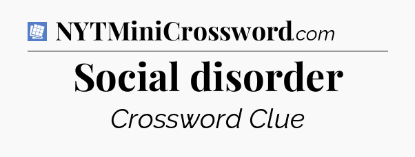 Social disorder Puzzle Page Crossword Clue