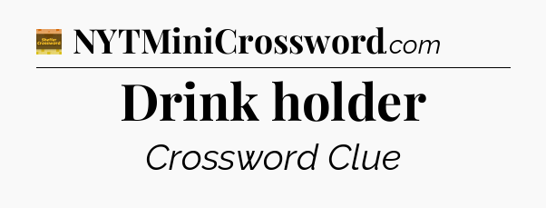 Drink holder - Eugene Sheffer Crossword