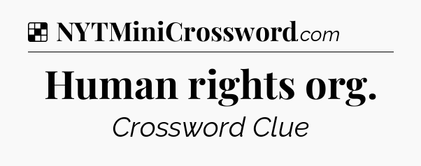 Solution: Human rights org - NYT Crossword