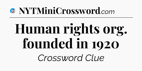 Human rights org. founded in 1920 Crossword Clue