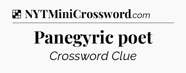 Solution: Panegyric poet - NYT Crossword