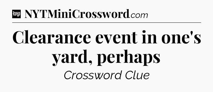 Clearance event in one's yard, perhaps Crossword Clue
