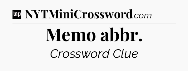 Memo abbr Crossword Clue