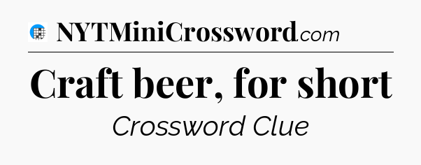 Craft beer, for short Crossword Clue