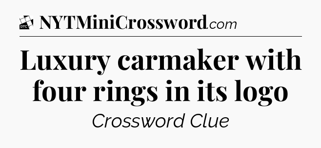 Luxury carmaker with four rings in its logo - Daily Themed Classic Crossword