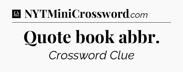 Quote book abbr - LA Times Crossword