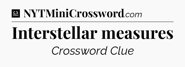 Interstellar measures - LA Times Crossword
