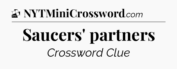 Saucers' partners - Daily Themed Classic Crossword