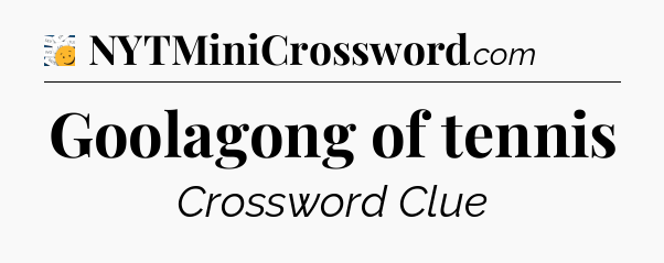 Goolagong of tennis - 7 Little Words