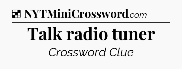 Solution: Talk radio tuner - NYT Crossword