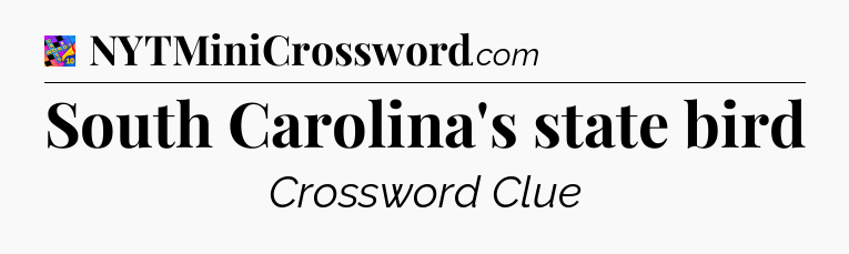 South Carolina's state bird Crossword Clue