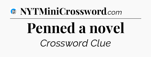 Penned a novel Crossword Clue