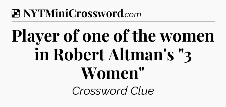 Solution: Player of one of the women in Robert Altman's 