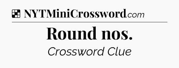 Solution: Round nos - NYT Crossword