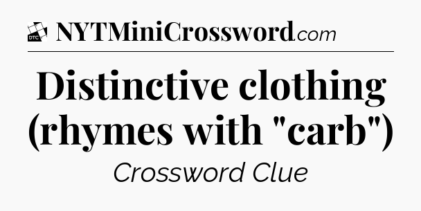 Distinctive clothing (rhymes with 
