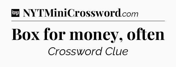 Box for money, often Crossword Clue
