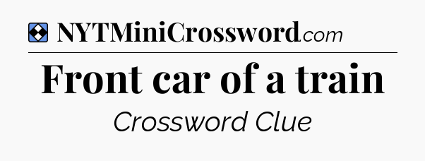 Solution: Front car of a train - NYT Mini Crossword