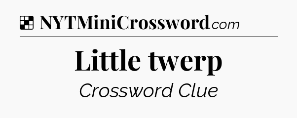 Solution: Little twerp - NYT Crossword