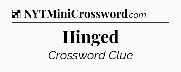 Solution: Hinged - NYT Crossword