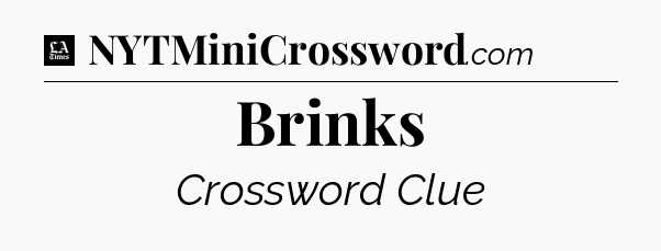 Brinks - LA Times Crossword