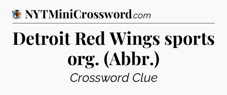 Detroit Red Wings sports org. (Abbr.) Crossword Clue