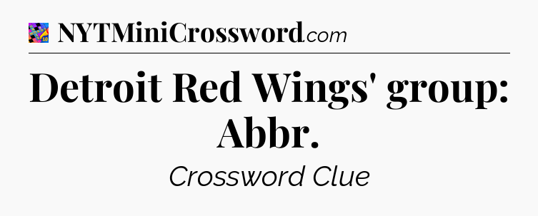 Detroit Red Wings' group: Abbr Crossword Clue