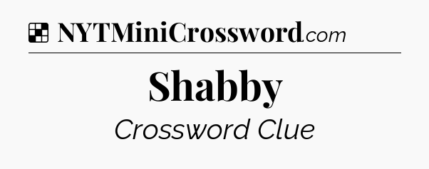 Solution: Shabby - NYT Crossword
