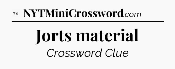 Jorts material - WSJ Crossword