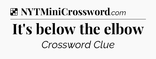 Solution: It's below the elbow - NYT Crossword