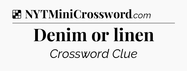 Solution: Denim or linen - NYT Crossword