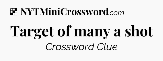 Solution: Target of many a shot - NYT Crossword