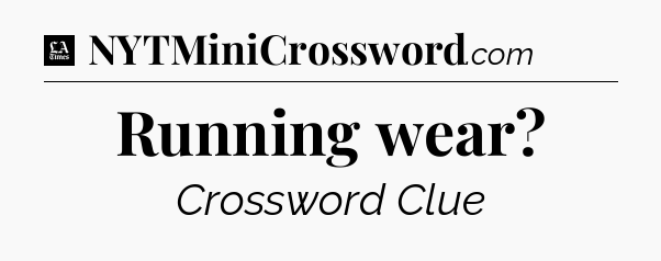 Running wear - LA Times Crossword