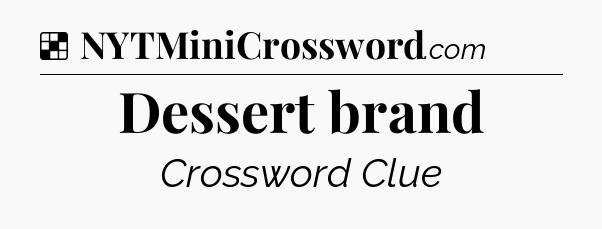 Solution: Dessert brand - NYT Crossword