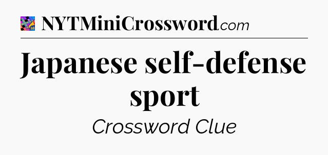 Japanese self-defense sport Crossword Clue