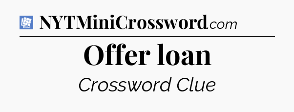 Offer loan Puzzle Page Crossword Clue