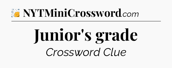 Junior's grade - 7 Little Words