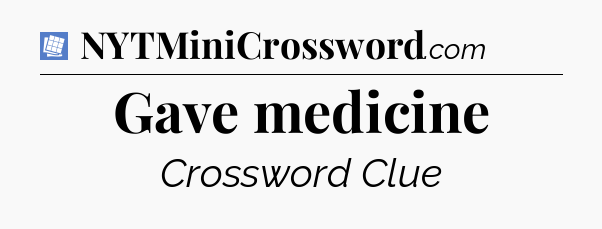 Gave medicine Puzzle Page Crossword Clue
