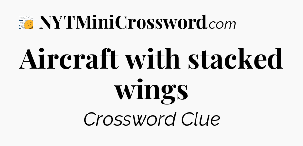 Aircraft with stacked wings - 7 Little Words
