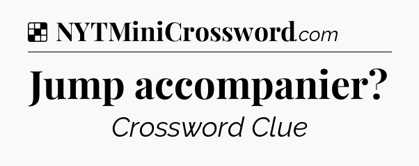 Solution: Jump accompanier - NYT Crossword