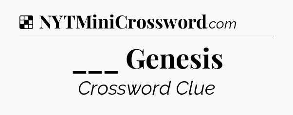 Solution: ___ Genesis - NYT Crossword