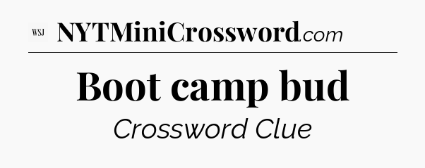 Boot camp bud - WSJ Crossword