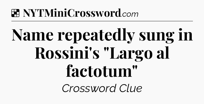 Solution: Name repeatedly sung in Rossini's 