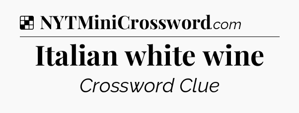 Solution: Italian white wine - NYT Crossword